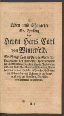 II. Leben und Character Sr. Excellenz des Herrn Hans Carl von Winterfeld, Sr. königl. Maj. in Preussen Generallieutenants des Fusvolks ...