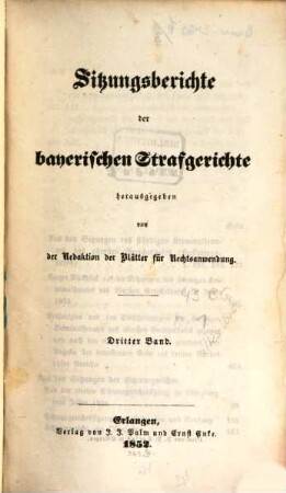 Sitzungsberichte der bayerischen Strafgerichte : mit Verweisungen auf die übrigen deutschen StPO, 3. 1852