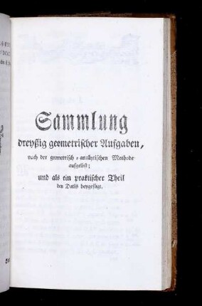 Sammlung dreyßig geometrischer Aufgaben, nach der geometrisch-analytischen Methode aufgelöst; und als ein praktischer Theil den Datis beygefügt