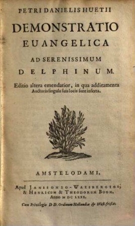 Petri Danielis Huetii Demonstratio Euangelica Ad Serenissimum Delphinum