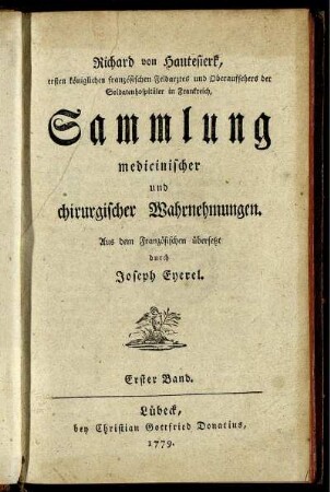 Richard von Hautesierk, ersten königlichen französischen Feldarztes und Oberaufsehers der Soldatenhospitäler in Frankreich, Sammlung medicinischer und chirurgischer Wahrnehmungen : Erster Band ; Aus dem Französischen übersetzt