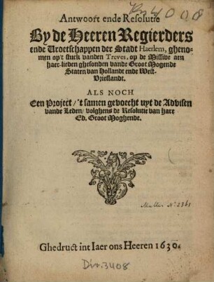 Antwoort ende Resolutie By de Heeren Regierders ende Vroetschappen der Stadt Haerlem, ghenomen op't stuck vanden Treves, op de Missive aen haer-lieden ghesonden vande Groot Mogende Staten van Hollandt ende West-Vrieslandt
