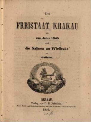 Der Freistaat Krakau bis zum Jahre 1845 u. die Salinen zu Wieliczka in Galizien