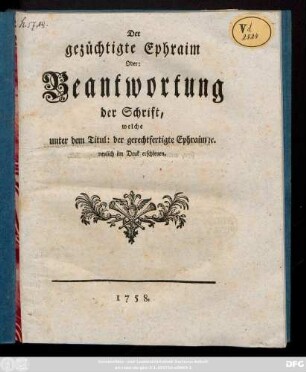 Der gezüchtigte Ephraim oder Beantwortung der Schrift, welche unter dem Titul: der gerechtfertigte Ephraim [et]c. neulich im Druk erschienen.