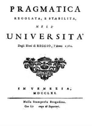 Pragmatica regolata, e stabilita, nell'universita degli ebrei di Reggio, l'anno 1761