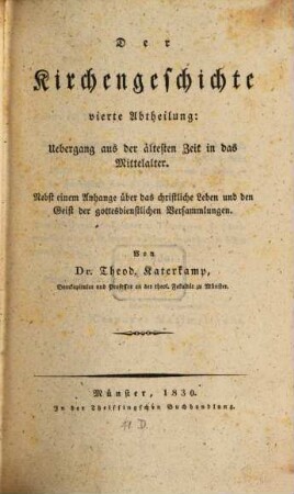Des ersten Zeitalters der Kirchengeschichte ... Abtheilung, 4. Uebergang aus der ältesten Zeit in das Mittelalter : nebst einem Anhange über das christliche Leben und den Geist der gottesdienstlichen Versammlungen