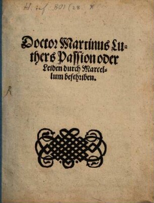 Doctor Martinus Luthers Passion oder Leiden