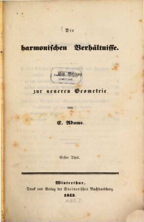 Die harmonischen Verhältnisse : ein Beitrag zur neueren Geometrie ; erster Theil