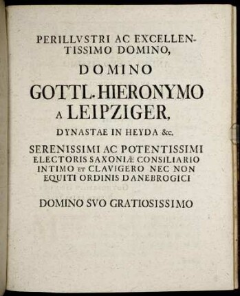 Perillvstri ac excellentissimo domino, domino Gottl. Hieronymo a Leipziger, dynastae in Heyda ...