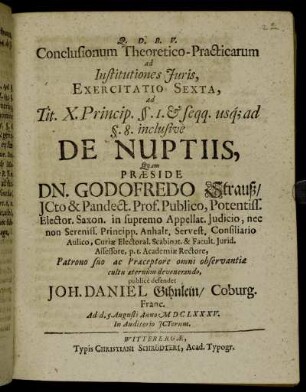 Conclusionum Theoretico-Practicarum ad Institutiones Iuris, Exercitatio Sexta, ad Tit. X. Princip. §. 1. & seqq. usq[ue] ad §. 8. insclusive De Nuptiis