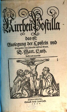 Kirchen Postilla das ist: Auslegung der Episteln vnd Euangelien, von Ostern bis auff das Aduent