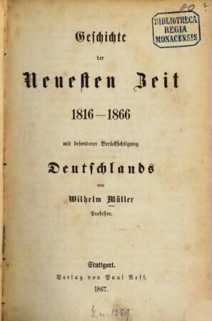 Geschichte der Neuesten Zeit 1816 - 1866 : mit besonderer Berücksichtigung Deutschlands
