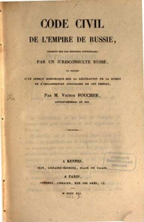 Code civil de l'empire de Russie : trad. sur les éditions officielles ... par ... Victor Foucher