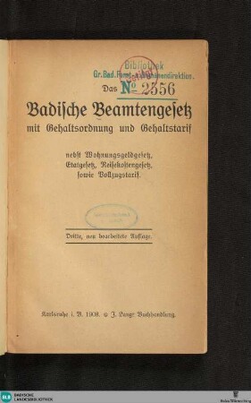 Das badische Beamtengesetz mit Gehaltsordnung und Gehaltstarif : nebst Wohnungsgeldgesetz, Etatgesetz, Reisekostengesetz, sowie Vollzugstarif