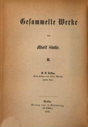 G. E. Lessing : Sein Leben und seine Werke. Von Adolf Stahr. 2