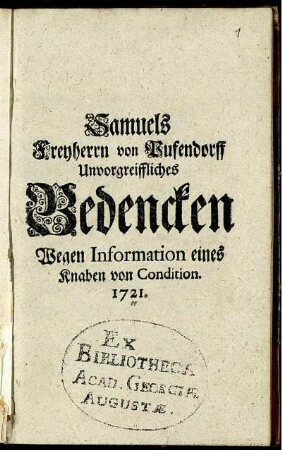 Samuels Freyherrn von Pufendorff Unvorgreiffliches Bedencken Wegen Information eines Knaben von Condition