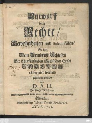 Entwurff derer Rechte, Gewohnheiten und Solennitäten, So bey Dem Armbrust-Schiessen Der Churfürstlichen Sächsischen Stadt Zwickau observiret werden