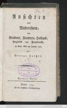 Theil 3: Ansichten vom Niederrhein, von Brabant, Flandern, Holland, England und Frankreich, Jm April, Mai und Junius 1790