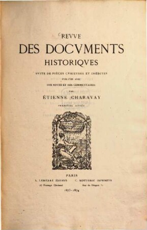 Revue des documents historiques : suite des pièces curieuses et inédites. 1. 1873/74