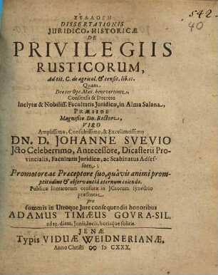 Syllogē Dissertationis Iuridico-Historicae De Privilegiis Rusticorum : Ad tit. C. de agricol. & censit. lib. II.