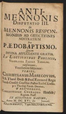 Anti-Mennonis Disputatio III. De Mennonis Responsionibus Ad Obiectiones Nostratium Pro Pædobaptismo, ...