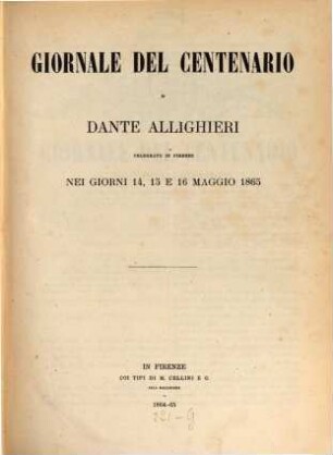 Giornale del centenario di Dante Allighieri : prepara la solennità nazionale della nascita di Dante. 1/50. 1864/65