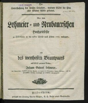 Die Untersuchung der weisen Ursachen, warum Gott die Eva aus Adams Ribbe gebauet : Bey dem Lohmeier- und Neubauerschen Hochzeitfeste zu Hildesheim in der vollen Woche nach Ostern 1765. vollzogen