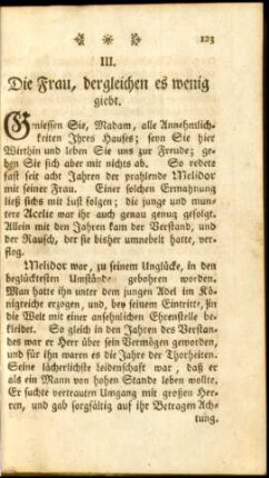 III. Die Frau, dergleichen es wenig giebt.