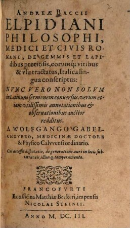 Andreae Baccii Elpidiani Philosophi, Medici Et Civis Romani, De Gemmis Et Lapidibus pretiosis, eorumq[ue] viribus & usu tractatus, Italica lingua conscriptus