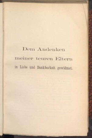 Dem Andenken meiner teuren Eltern in Liebe und Dankbarkeit gewidmet.