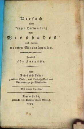 Versuch einer kurzen Beschreibung von Wiesbaden und seinen warmen Mineralquellen : Zunächst für Kurgäste