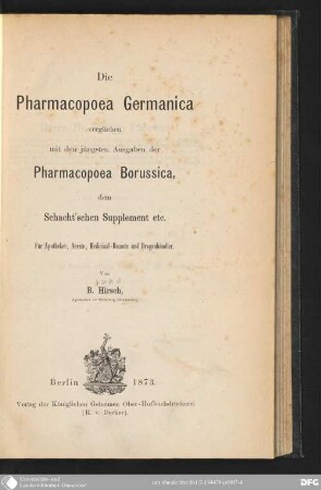 Die Pharmacopoea Germanica, verglichen mit den jüngsten Ausgaben der Pharmacopoea Borussica, dem Schacht'schen Supplement etc. : für Apotheker, Ärzte, Medicinal-Beamte und Drogenhändler
