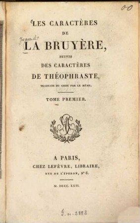Les Caractères de LaBruyère : suivis des Caractères de Théophraste, traduits du grec par le même, 1. - 434 S. : 1 Portr.