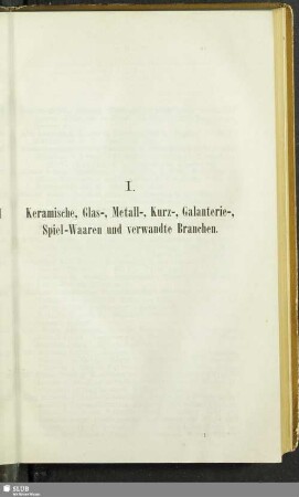 I. Keramische, Glas-, Metall-, Kurz-, Galanterie-, Spiel-Waaren und verwandte Branchen
