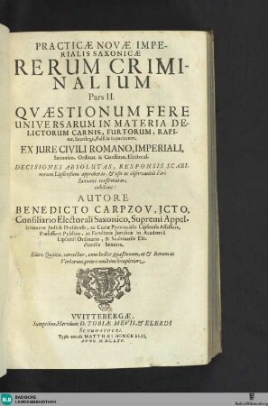 2: Quaestionum fere universarum in materia delictorum carnis, furtorum, rapinae, sacrilegii, falsi & injuriarum ex Jure Civili Romano, Imperiali, Saxonico ... decisiones absolutas ... exhibens