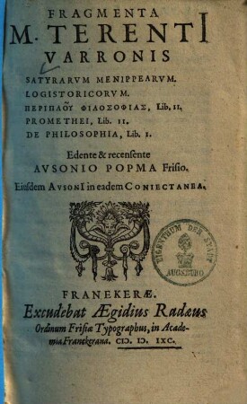 Fragmenta M. Terentii Varronis : Satyrarvm Menippearvm. Logistoricorvm. Periplu Philosophias, Lib. II. Promethei, Lib. II. De Philosophia, Lib. I.