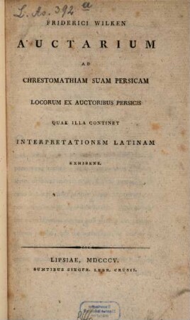 Auctarium ad chrestomathiam suam persicam, locorum ex auctoribus persicis quae illa continet interpretationem latinam exhibens