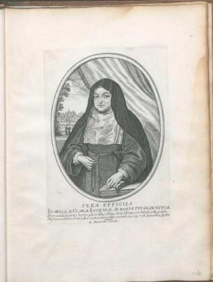 Vera Effigies Isabellæ Claræ Evgeniæ Alberto Pio Olim Nvptæ, Quæ mariti pietatis hæres, alterâ illius obitus, Tertÿ S. Francisci habitu et Regulam amplexa:eandem Ao 1622 dieu a octob. professa obÿt 1 Desemb: 1633 eaq vesti Minoritica sepeliri voluit