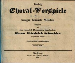 50 leichte Choral-Vorspiele aus Dur- & Molltonarten : über d. bekanntesten Choräle ; für Orgel mit und ohne Pedal. 2