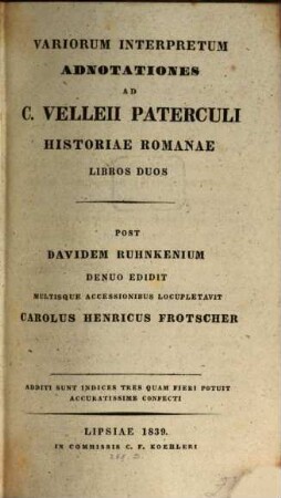 C. Velleii Paterculi Quae Supersunt Ex Historiae Romanae Voluminibus Duobus, 2. Variorum Interpretum Adnotationes Ad C. Velleii Paterculi Historiae Romanae Libros Duos