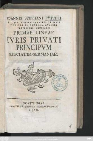 Ioannis Stephani Pv̈tteri I. V. D. Consiliarii Reg. Avl. Et Ivris Pvblici In Georgia Avgvsta Professoris Ordinarii Primae Lineae Ivris Privati Principvm Speciatim Germaniae