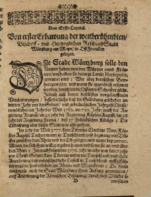 Historische, Astronomische vnd Astrologische Beschreibung Vom ersten Vrsprung, vnd anfänglicher Erbawung, der weitberühmbten, am Maynstrom gelegenen Bischoff- vnd Herzoglichen Residenz Stadt Würtzburg : Darinnen kürtzlich zufinden vom Herkom[m]en deß Hertzogthumbs, vnd anordnung deß Königlichen Stiffts, auch richtiger Succession desselben löblichen Vorsteher, Bischoffen vnd Herzogen, vnd was sich sonsten Denckwürdiges daselbsten zu getragen