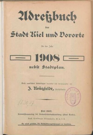 1908: Adreßbuch der Stadt Kiel und Vororte für das Jahr 1908 nebst Stadtplan.