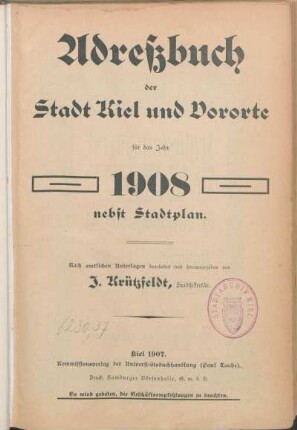 1908: Adreßbuch der Stadt Kiel und Vororte für das Jahr 1908 nebst Stadtplan.