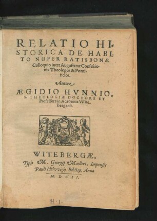 Relatio Historica De Habito Nuper Ratisbonae Colloquio inter Augustanae Confessionis Theologos & Pontificios