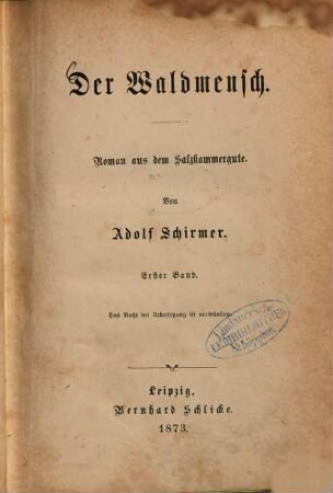 Der Waldmensch : Roman aus dem Salzkammergute. Von Adolf Schirmer. 1