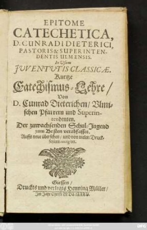 Epitome Catechetica, D. Cunradi Dieterici, Pastoris & Superintendentis Ulmensis. In Usum Iuventutis Classicae