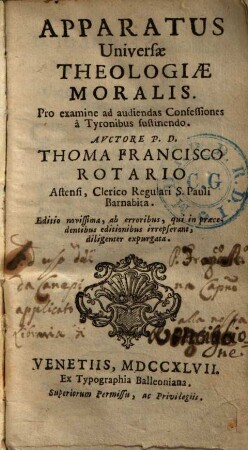 Apparatus Universae Theologiae Moralis : Pro examine ad audiendas Confessiones a Tyronibus sustinendo