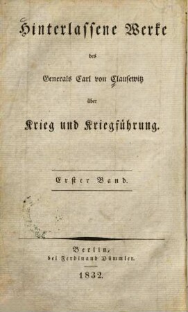 Hinterlassene Werke des Generals von Clausewitz über Krieg und Kriegführung. 1 : Vom Kriege