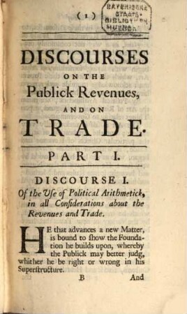 Discourses On The Publick Revenues, And On The Trade of England : In Two Parts. 1, To which is added, A Discourse upon Improving the Revenue of the State of Athens